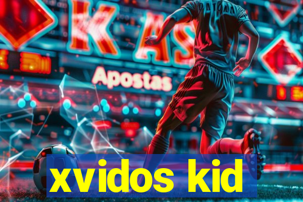 xvidos kid